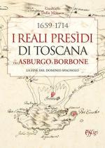 41455 - Della Monaca, G. - 1659-1714 i Reali presidi di Toscana tra Asburgo e Borbone