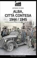 41471 - Crippa-Notaro, P.-D. - Alba citta' contesa 1944-1945