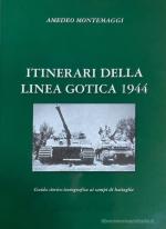 41497 - Montemaggi, A. - Itinerari della Linea Gotica 1944. Guida storico-fotografica ai campi di battaglia