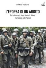 41500 - Morbini, F. - Epopea di un ardito. Da vendicatore degli stupri a Caporetto alla Societa' delle Nazioni (L')