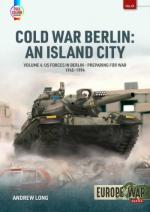 41520 - Long, A. - Cold War Berlin. An Island City Vol 4. US Forces in Berlin - Preparing for War, 1945-1994 - Europe@War 41