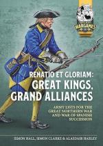 41533 - Clarke-Hall-Harley, S.-S.-A. - Renatio et Gloriam: Great Kings, Grand Alliances. Army Lists for the Great Northern War and War of Spanish Succession