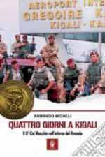 41564 - Micheli, A. - Quattro giorni a Kigali. Il 9. Col Moschin nell'inferno del Rwanda