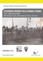 41567 - Coltrinari-Ramaccia, M.-G. - 1918. L'anno della gloria. Dalla battaglia d'arresto, alla battaglia del Solstizio, alla vittoria - Dizionario minimo della Grande Guerra