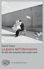 41602 - Colon, D. - Guerra dell'informazione. Gli stati alla conquista delle nostre menti (la)