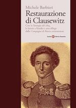 41624 - Barbieri, M. - Restaurazione di Clausewitz. Con la 'Strategia del 1804', le lettere a Roeder e una silloge dalla 'Campagna di Russia' commentate 