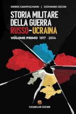 41630 - Campochiari-Cecini, M.-G. - Storia militare della guerra russo-ucraina. Vol 1: 1917-2014