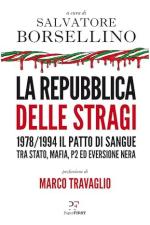 41646 - Borsellino, S. cur - Repubblica delle stragi. 1978/1994 il patto di sangue tra Stato, mafia, P2 ed eversione nera (La)