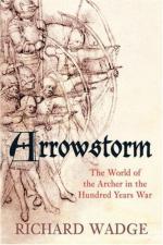 41747 - Wadge, R. - Arrowstorm. The World of the Archer in the Hundred Years War