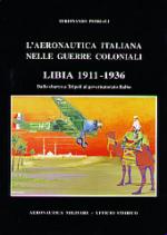 42034 - Pedriali, F. - Aeronautica italiana nelle Guerre coloniali. Libia 1911-1936 (L')