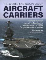 42149 - Ireland-Crosby, B.-F. - World Encyclopedia of Aircraft Carriers: An Illustrated History of Aircraft Carriers, from Zeppelin and Seaplane Carriers to V/Stol and Nuclear-powered Carriers