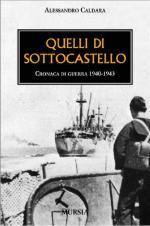 42396 - Caldara, A. - Quelli di sottocastello. Cronaca di guerra 1940-1943