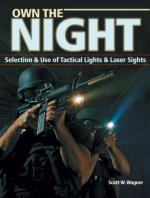 42476 - Wagner, S.W. - Own the Night. Selection and Use of Tactical Lights and Laser Sights