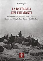 42564 - Volpato, P. - Battaglia dei Tre Monti. 1917-1918 Altopiano dei Sette Comuni, Monte Val Bella, Col Rosso e Col d'Echele (La)