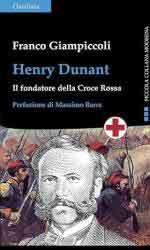 42798 - Giampiccoli, F. - Henry Dunant. Il fondatore della Croce Rossa