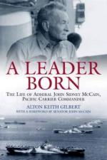 42862 - Gilbert, A.K. - Leader Born. The Life of Admiral John Sidney McCain, Pacific Carrier Commander (A)