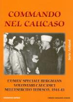 42907 - Caballero Jurado, C. - Commando nel Caucaso. L'unita' speciale Bergmann volontari caucasici nell'esercito tedesco 1941-1945