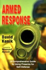 42914 - Kenik, D.S. - Armed Response. A Comprehensive Guide to Using Firearms for Self-Defense
