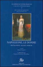 43422 - Colesanti, M. cur - Napoleone e le donne. Protagoniste, alleate e nemiche