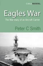 43474 - Smith, P.C. - Eagles War. The War Diary of an Aircraft Carrier