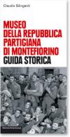 43624 - Silingardi, C. - Museo della Repubblica partigiana di Montefiorino. Guida storica