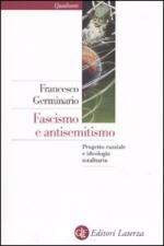 43697 - Germinario, F. - Fascismo e antisemitismo. Progetto razziale e ideologia totalitaria