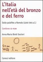 43793 - Bietti Sestieri, A.M. - Italia nell'eta' del bronzo e del ferro. Dalle palafitte a Romolo (2200-700 a.C.) (L') Libro + CD