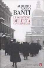 44030 - Banti, A.M. - Questioni dell'eta' contemporanea (Le)