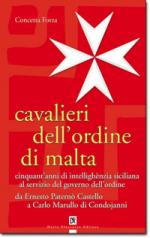 44094 - Forza, C. - Cavalieri dell'Ordine di Malta. 50 anni di intellighenzia siciliana al servizio del governo dell'Ordine