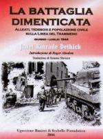 44098 - Kinrade Dethick, J. - Battaglia dimenticata. Alleati, tedeschi e popolazione civile sulla Linea del Trasimeno. Giugno-Luglio 1944 (La)