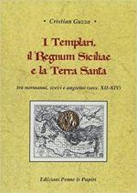 44341 - Guzzo, C. - Templari, il Regnum Siciliae e la Terra Santa. Tra normanni, svevi e angioini secc. XII-XIV