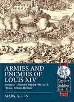 44360 - Allen, M. - Armies and Enemies of Louis XIV Vol 1. Western Europe 1688-1714: France, Britain, Hollande