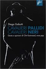 44375 - Gabutti, D. - Cavalieri pallidi cavalieri neri. Gesta e opinioni di Clint Eastwood, eroe pop