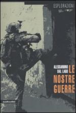 44438 - Dal Lago, A. - Nostre guerre (Le)