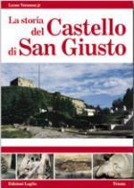 44623 - Veronese, L. - Storia del Castello di San Giusto (La)