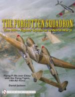 45021 - Jackson, D.R. - Forgotten Squadron. The 449th Fighter Squadron in World War II. Flying P-38s with the Flying Tigers, 14th AF (The)