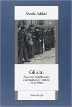 45223 - Adduci, N. - Altri. Fascismo repubblicano e comunita' nel Torinese 1943-1945 (Gli)