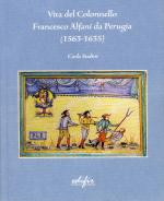 45334 - Sodini, C. - Vita del colonnello Francesco Alfani da Perugia (1563-1635)