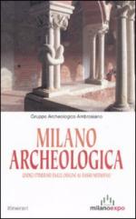 45725 - Gr.Archelogico Ambrosiano,  - Milano archeologica. Undici itinerari dalle origini al basso medioevo