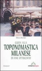 45726 - Brentari, O. - Guida alla toponomastica milanese di fine Ottocento