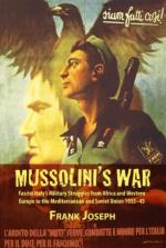 45857 - Joseph, F. - Mussolini's War. Fascist Italy's Military Struggles from Africa and Western Europe to the Mediterranean and Soviet Union 1935-1945