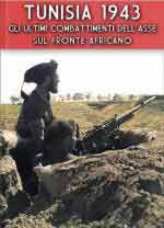 46136 - Afiero, M. - Tunisia 1943. Gli ultimi combattimenti dell'Asse sul fronte Africano