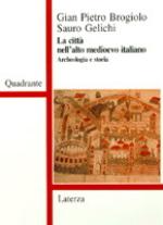 46544 - Brogiolo-Gelichi, G.P.-S. - Citta' nell'alto medievo italiano. Archeologia e storia (La)