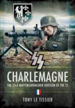 46577 - Le Tissier, T. - SS Charlemagne. The 33rd Waffen-Grenadier Division of the SS