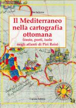 46623 - Salierno, V. - Mediterraneo nella cartografia ottomana (Coste, porti, isole negli atlanti di Piri Reis) (Il)