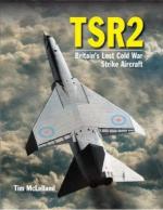 46634 - McLelland, T. - TSR2. Britain's Lost Cold War Strike Aircraft Rev.Exp.Ed.