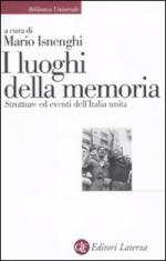 46640 - Isnenghi, M. cur - Luoghi della memoria. Strutture ed eventi dell'Italia unita (I)