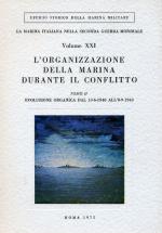 46712 - Fioravanzo, G. - Organizzazione della Marina durante il conflitto. Tomo II Evoluzione organica dal 10-6-1940 all'8-9-1943 (L')