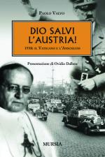 46744 - Valvo, P. - Dio salvi l'Austria! 1938: il Vaticano e l'Anschluss