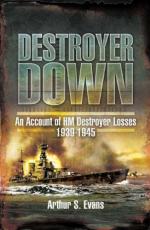 46784 - Evans, A.S. - Destroyer Down. An Account of HM Destroyer Losses 1939-1945